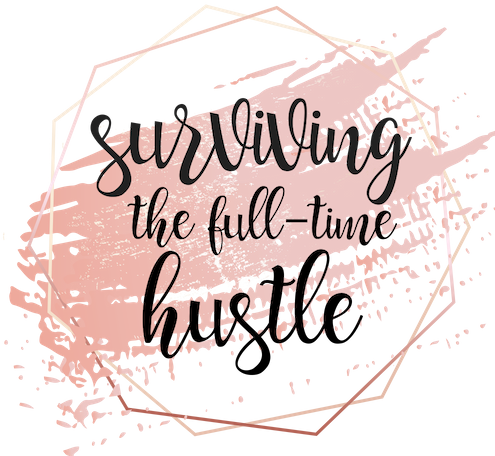 Surviving The Full-Time Hustle – How To Survive The Chaotic Thing ...